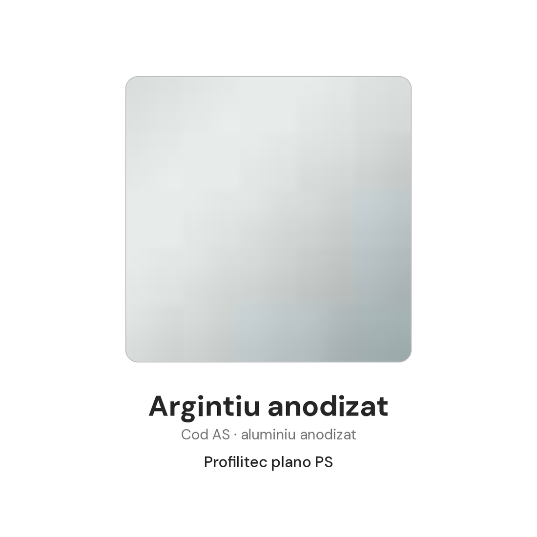 plano PS finisaj argintiu anodizat AS